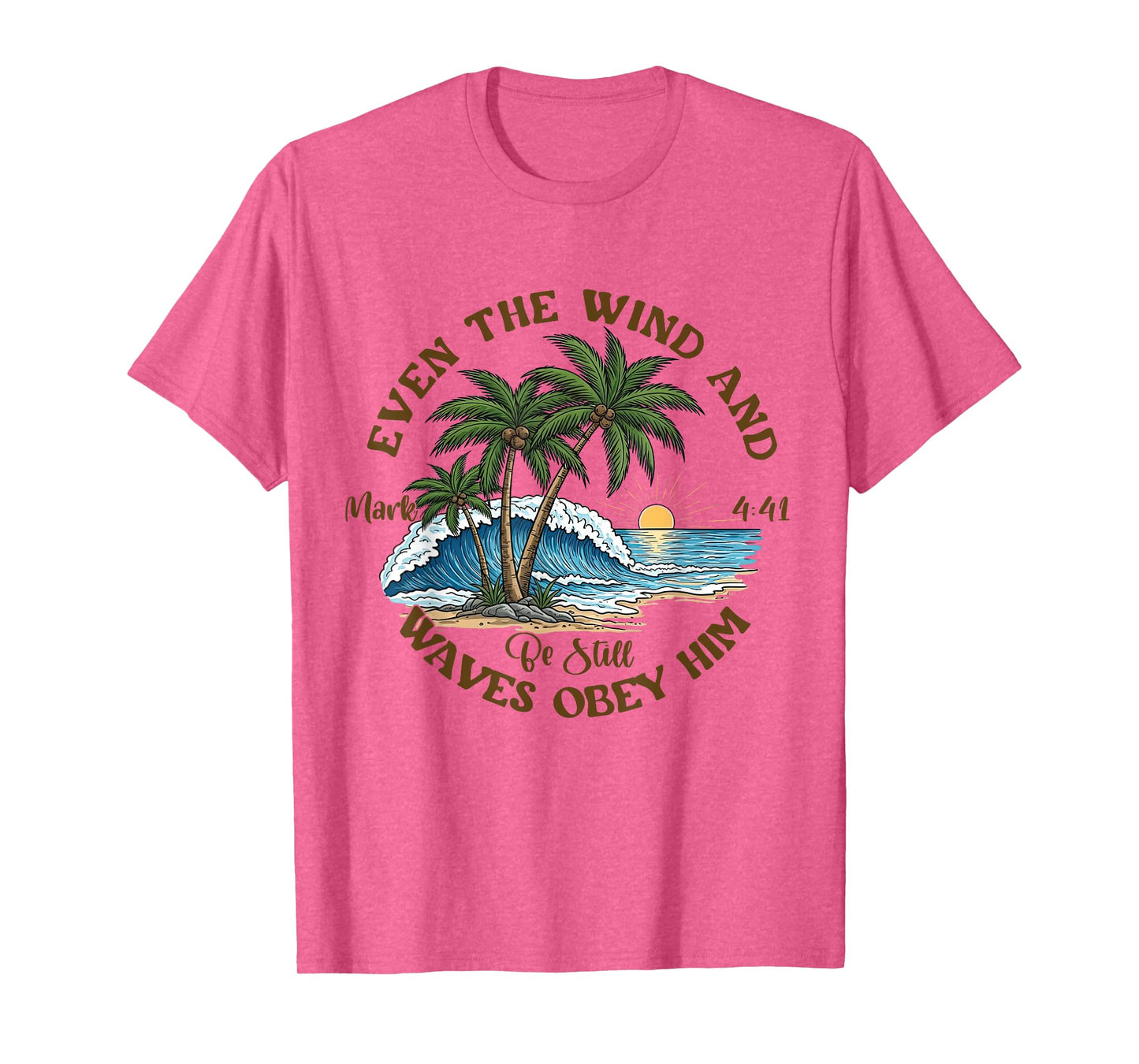 Even The Wind And Waves Obey Him Be-Still Bible Summer Vibes T-Shirt