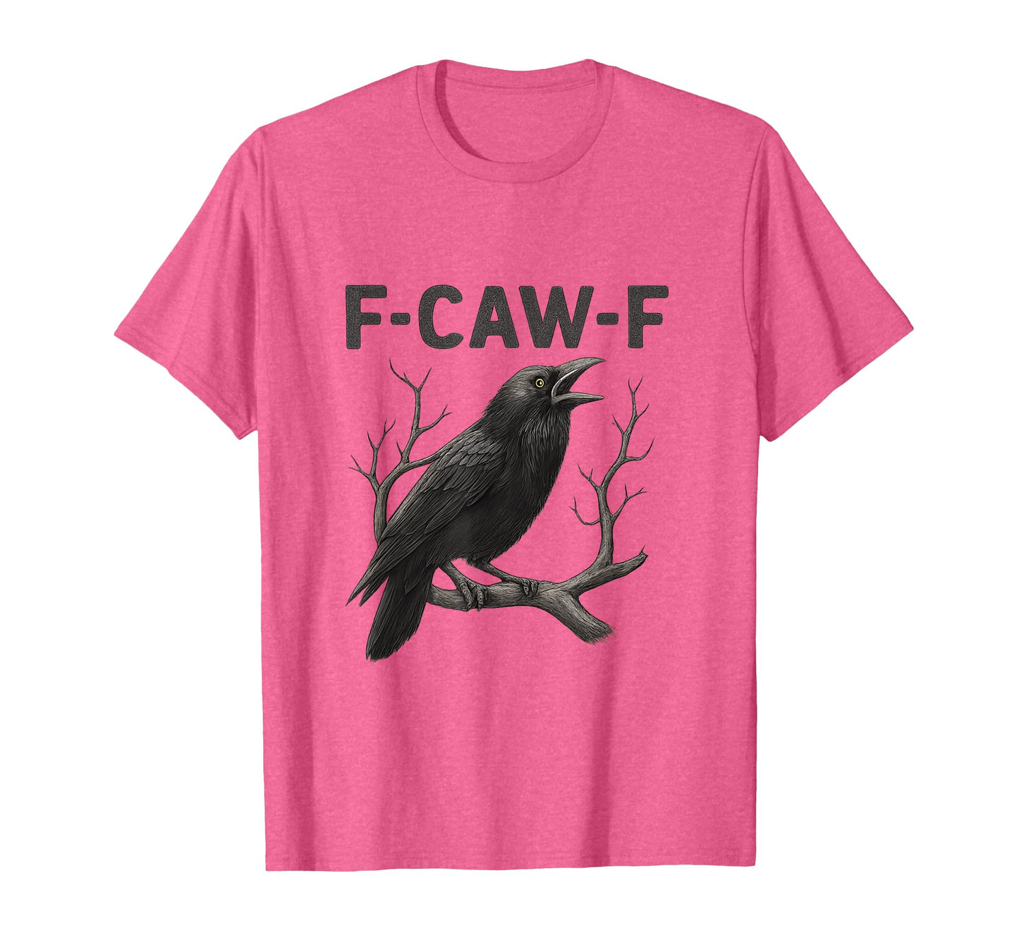 F CAW F Funny Raven Gothic Attitude Graphic T-Shirt