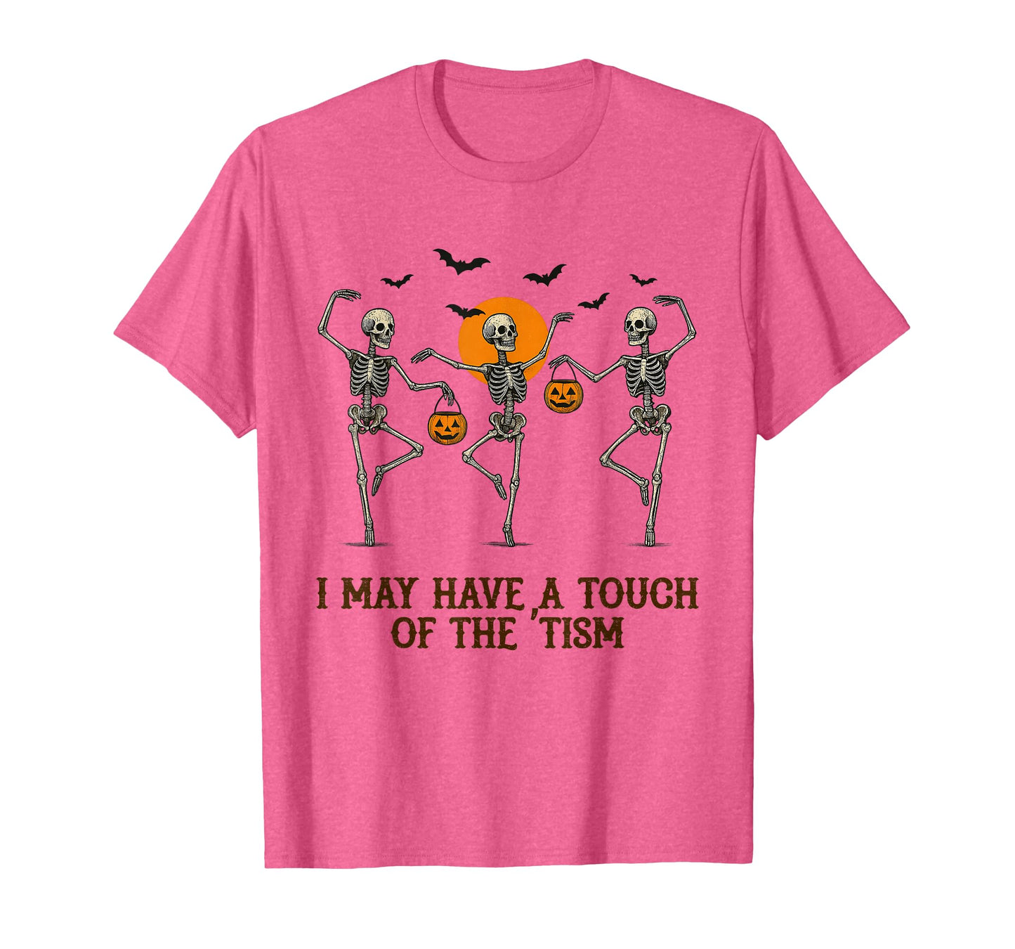 Halloween Skeletons Dancing I May Have a Touch of The 'Tism T-Shirt