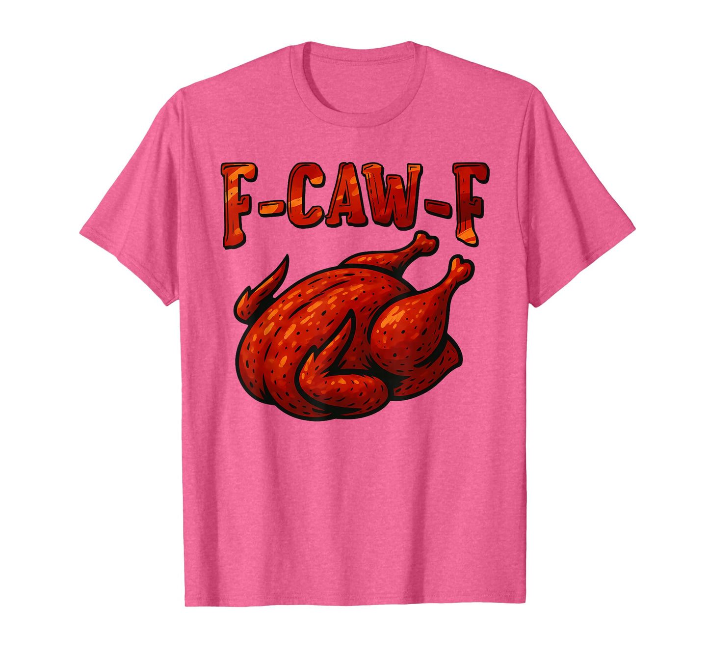 Funny F-CAW-F Grilled Chicken FCAWF BBQ Chicken Thanksgiving T-Shirt