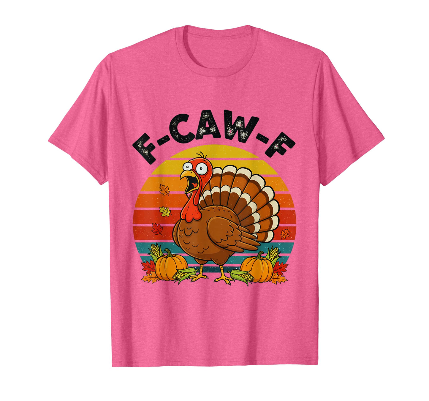 Retro F-CAW-F Turkey Thanksgiving FCAWF Screaming Sarcastic T-Shirt