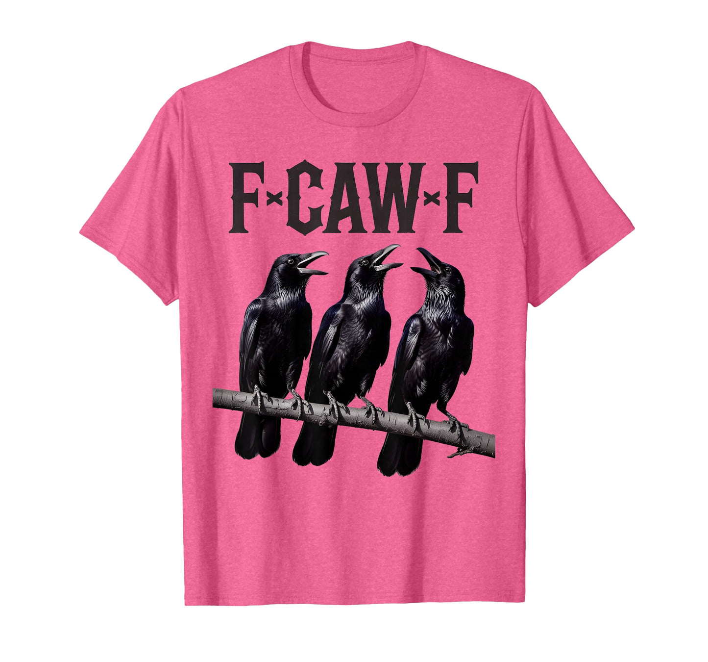F-Caw-F Funny Triple Black Crow Bird Gothic Adult Humor T-Shirt