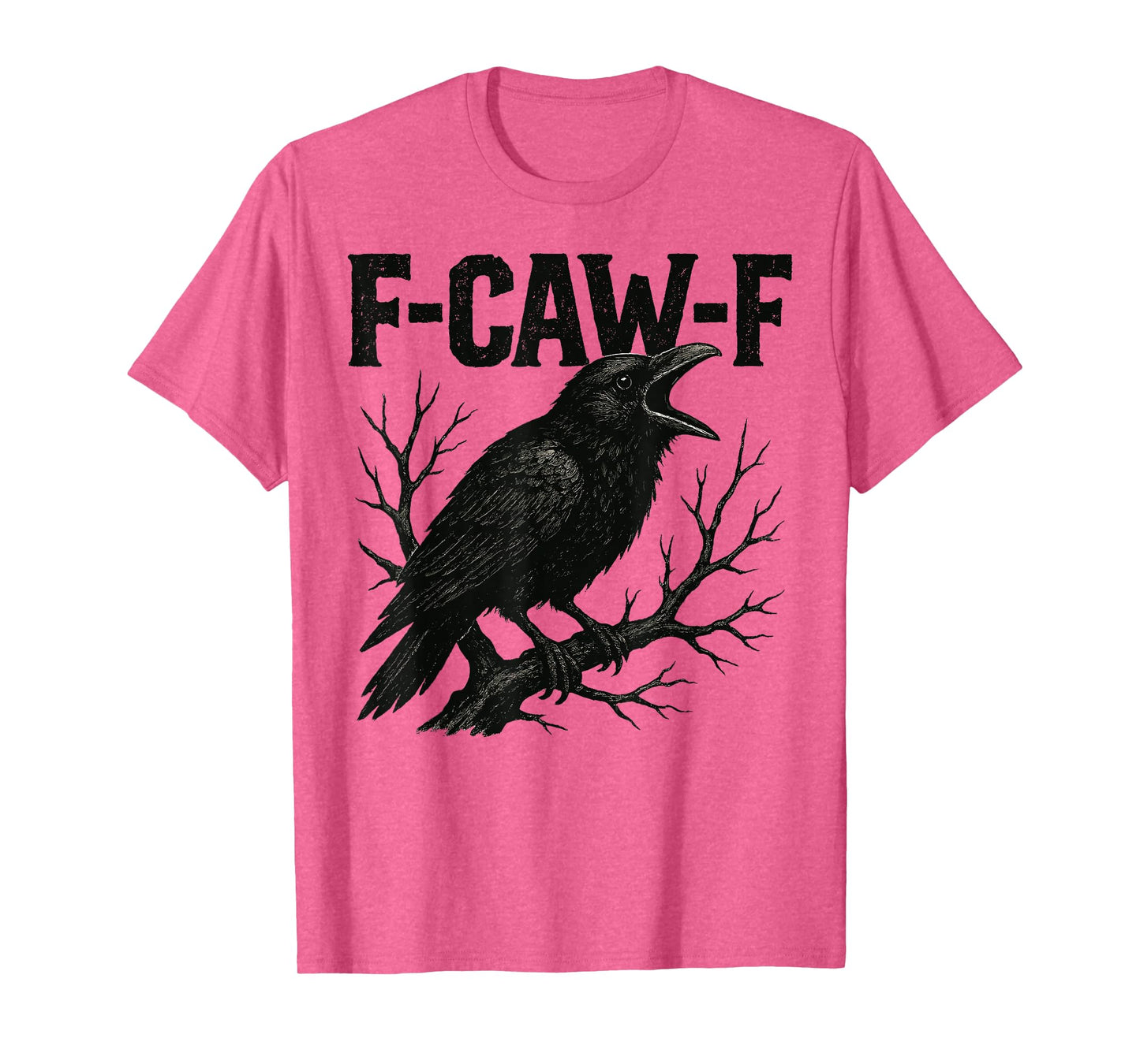 F-Caw-F Black Crow Black Bird Funny Crow F-Caw-F Men Women T-Shirt