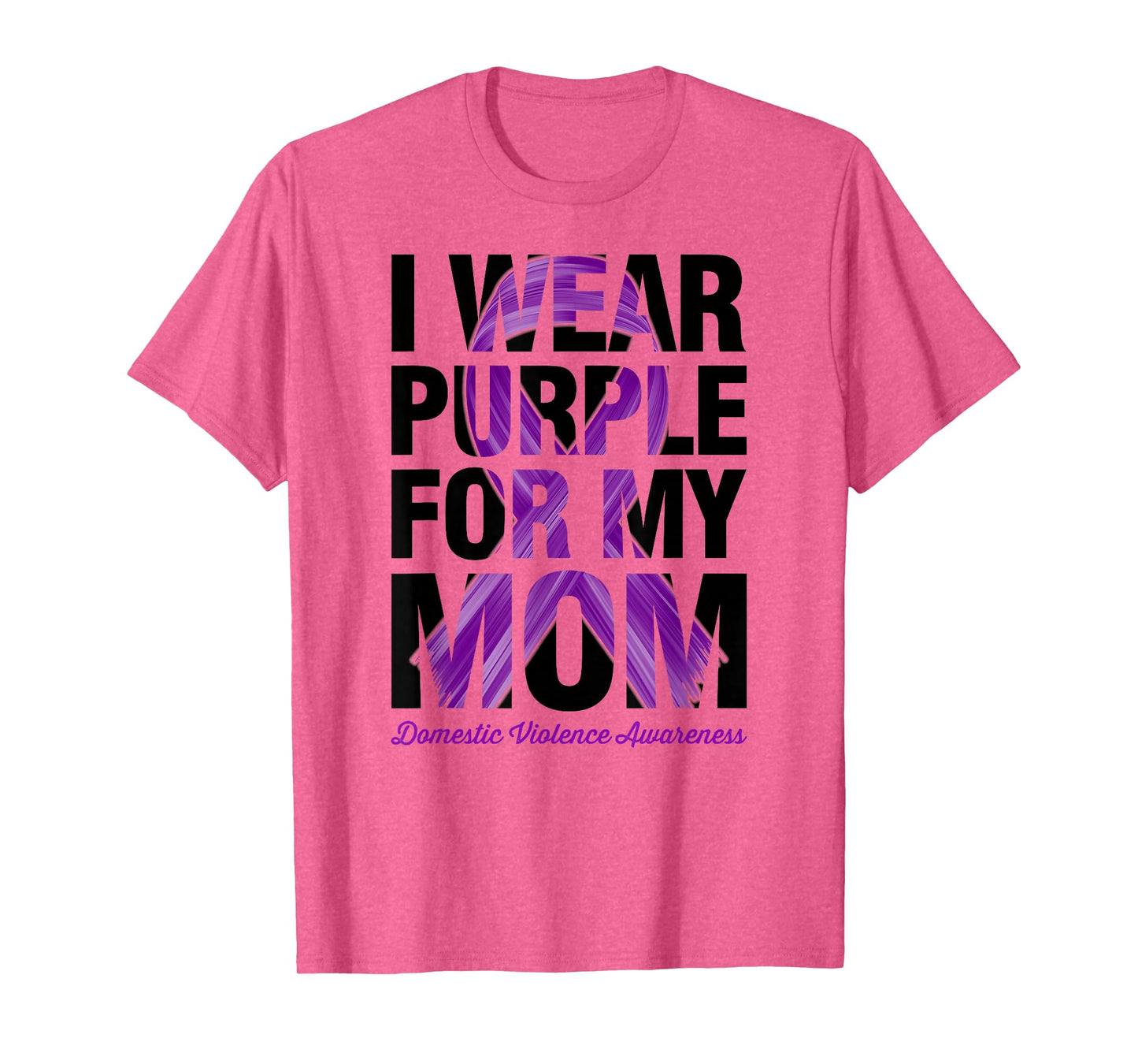 I Wear Purple For My Mom - Domestic Violence Awareness T-Shirt