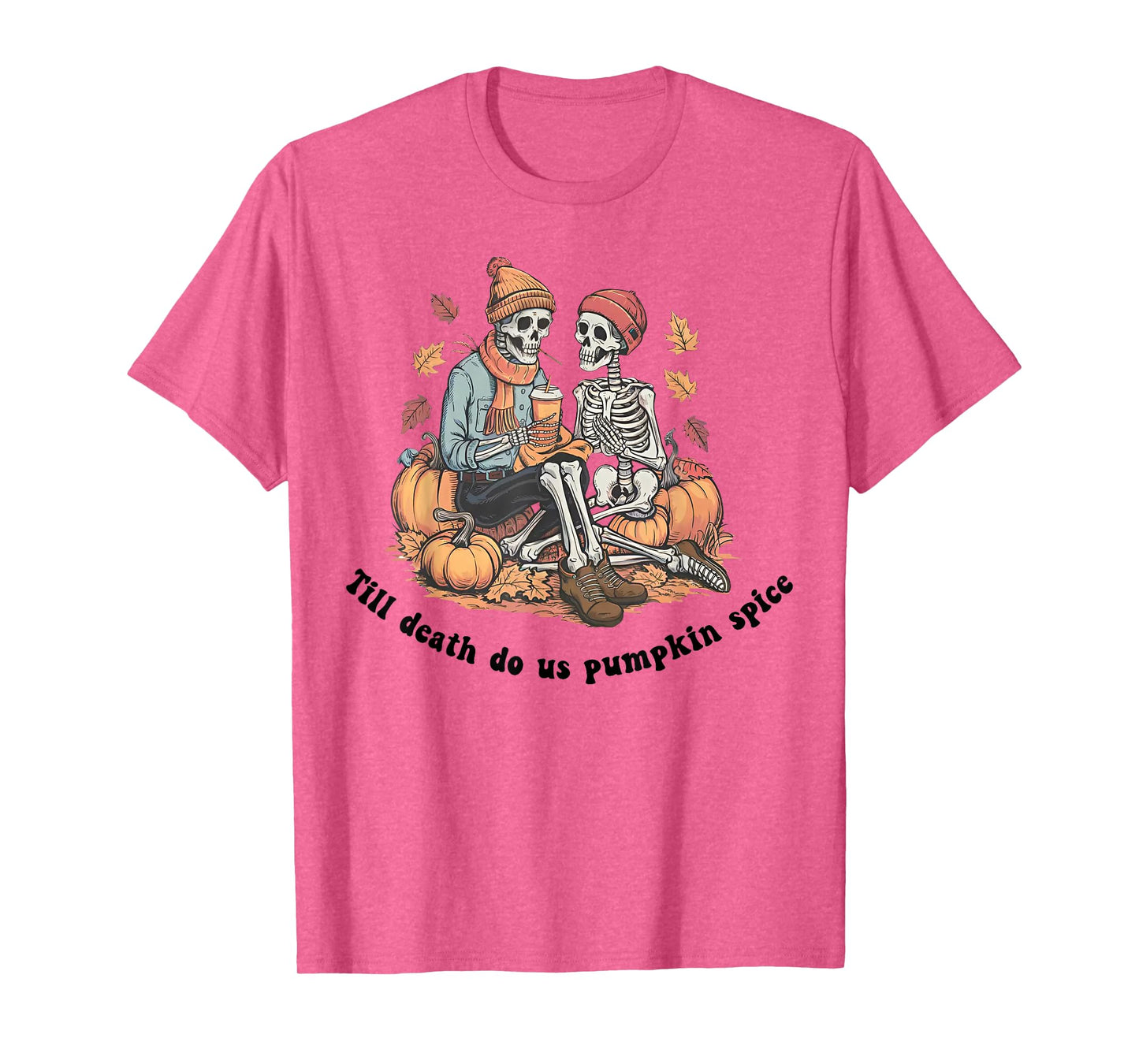 Till Death Do Us Pumpkin Spice - Skeleton Couple Spooky T-Shirt