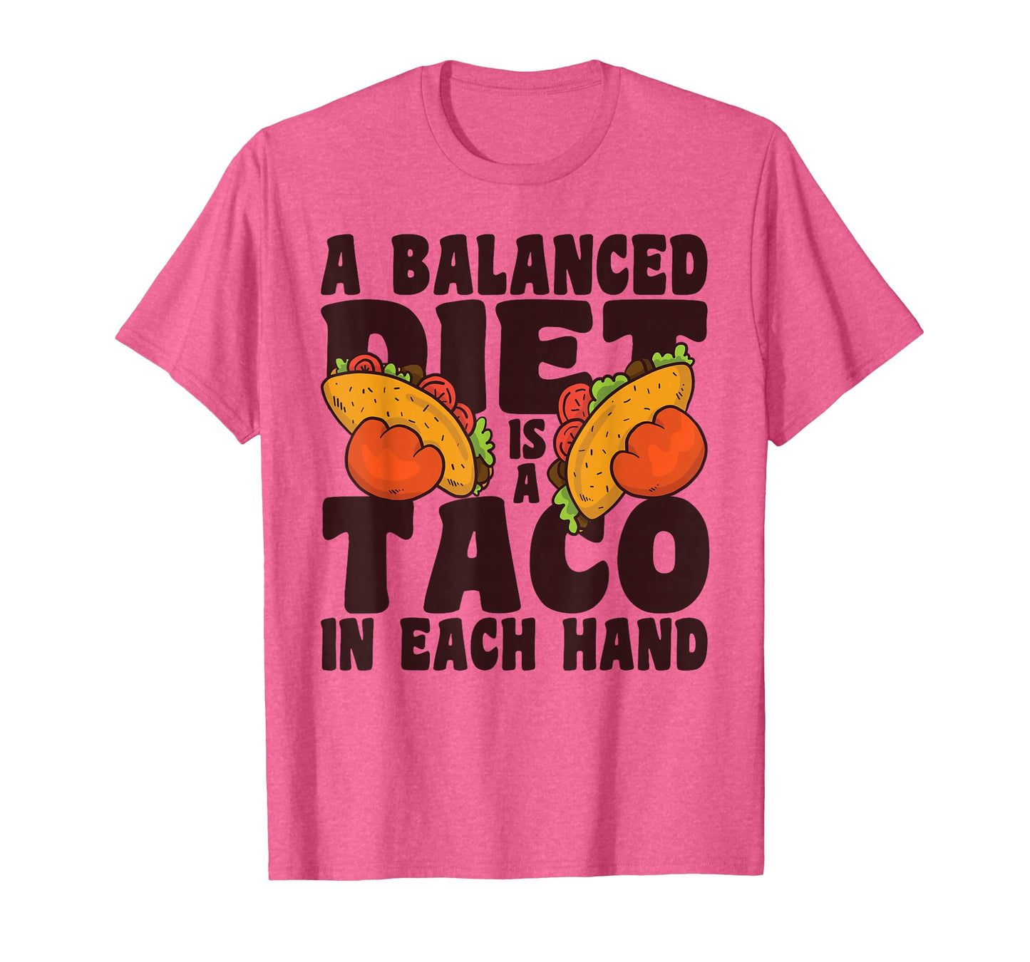 A Balanced Diet is A Taco in Each Hand Cinco De Mayo T-Shirt