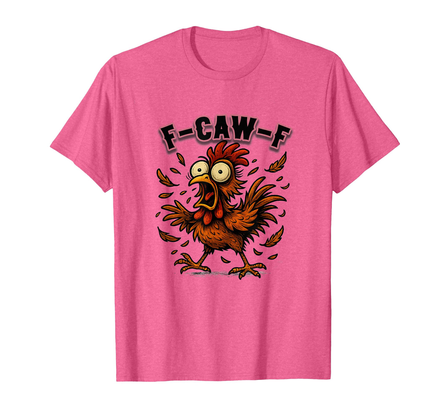 F-Caw-F Rooster Meme Funny Chicken Humor Joke F'CAW-F T-Shirt
