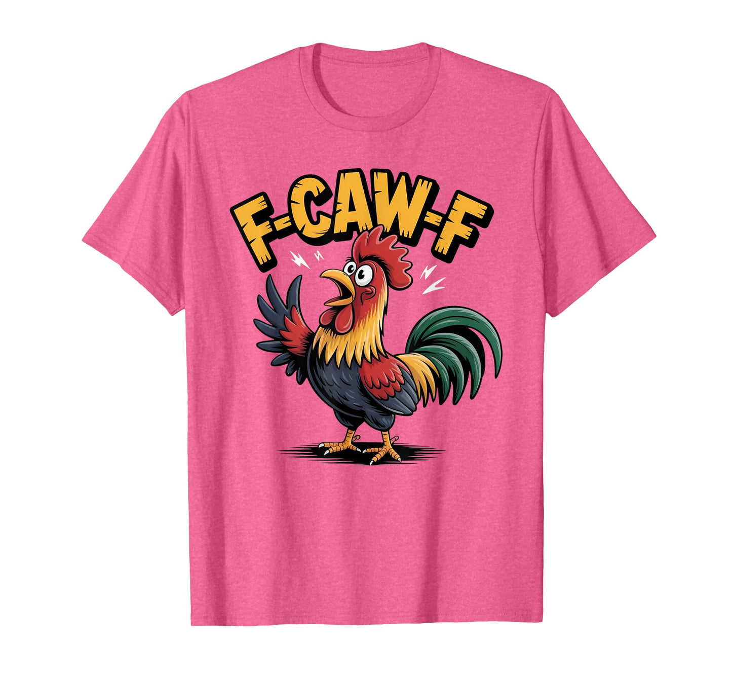 F-Caw-F Funny Chicken FCAWF Humor Quote Rooster Meme T-Shirt