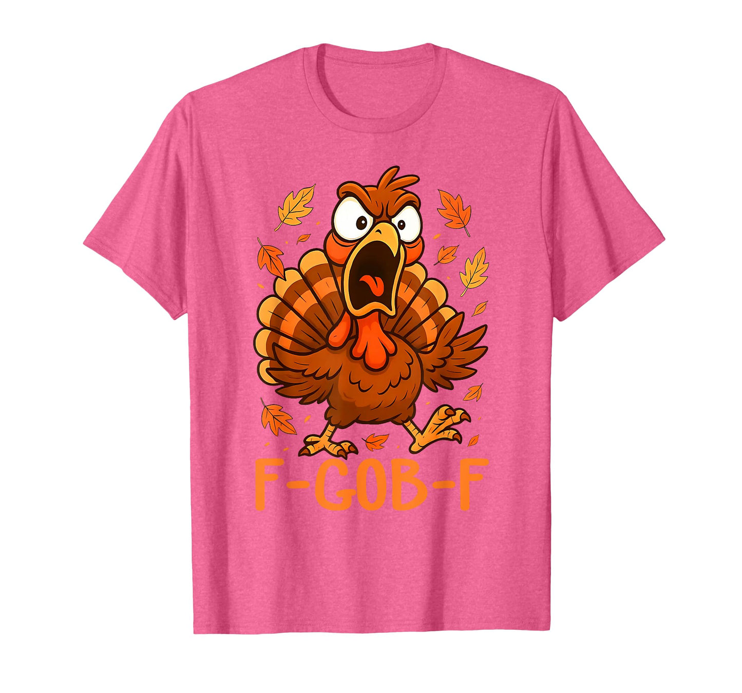 F-Gob-F Funny Turkey Thanksgiving Humor Quote Turkey Meme T-Shirt