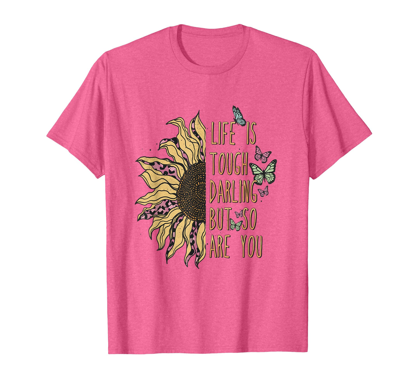 Life is tough darling, but so are you! T-Shirt