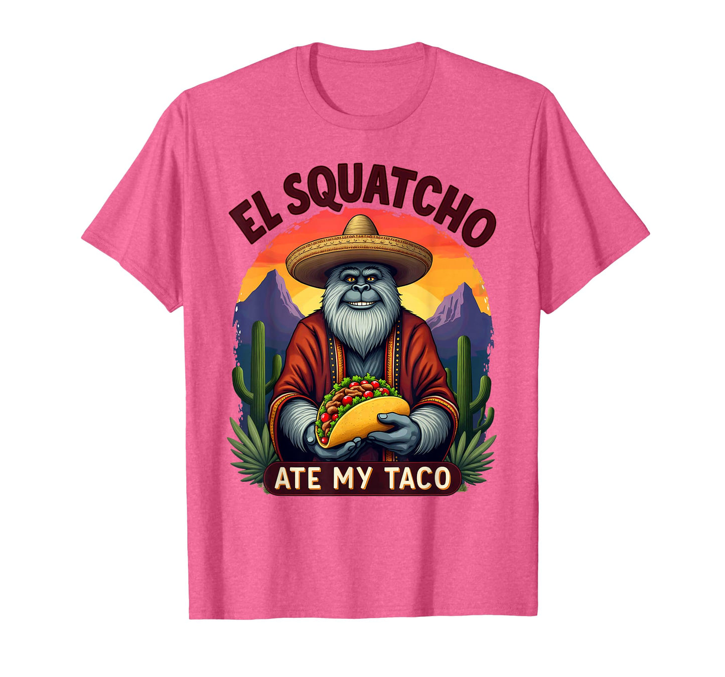 Bigfoot Sasquatch El Squatcho Ate My Taco T-Shirt