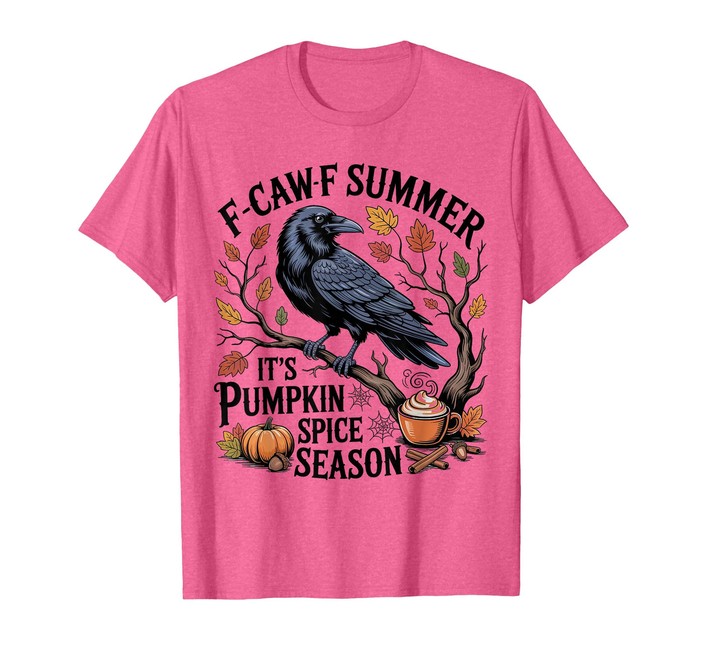 Black Crow F-Caw-F Summer It's Pumpkin Spice Season Fall T-Shirt