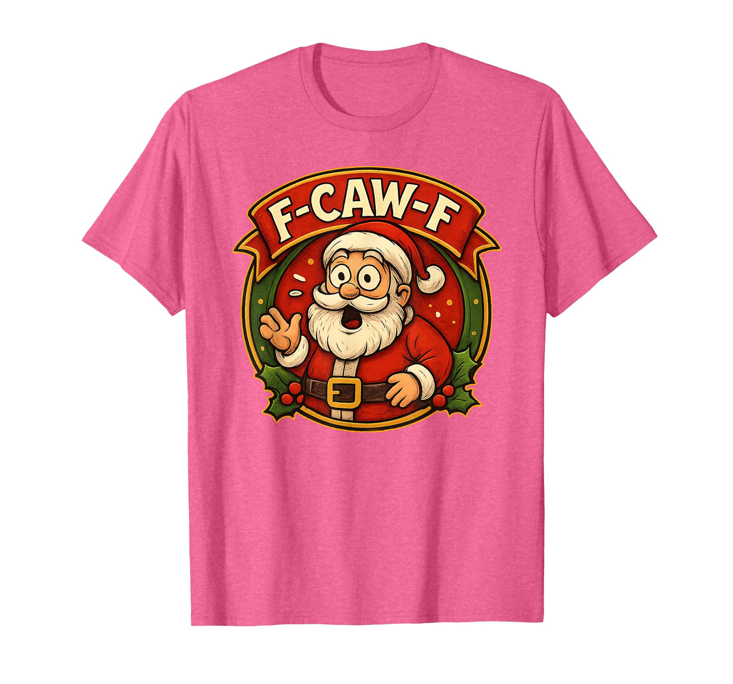 Santa F-Caw-F Red Christmas Santa Quote Meme T-Shirt