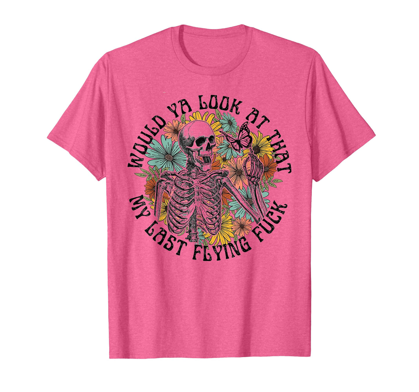 Would Ya Look At That My Last Flying Fuck Skeleton T-Shirt