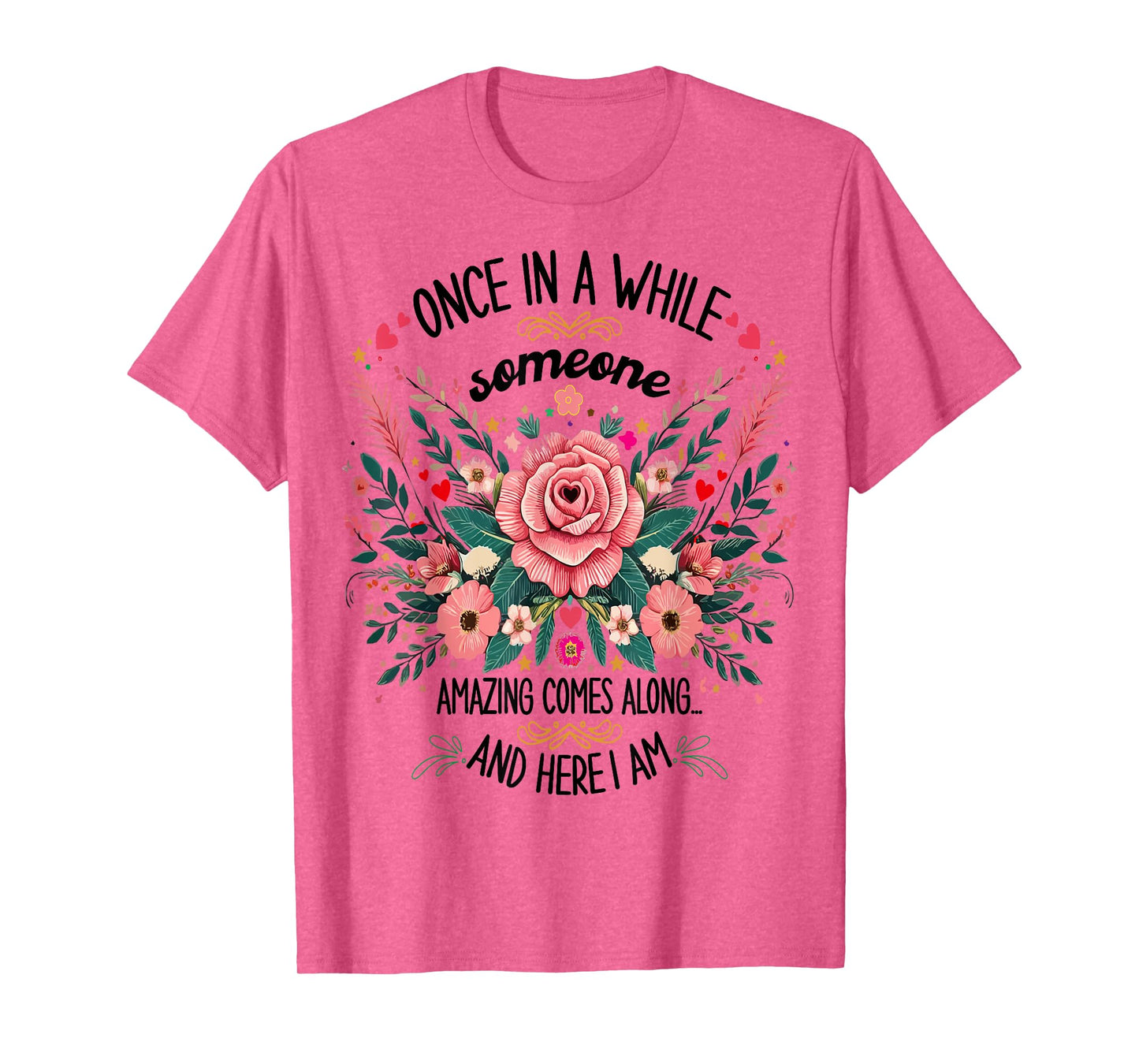Once In A While Someone Amazing Comes Along Here I Am women T-Shirt