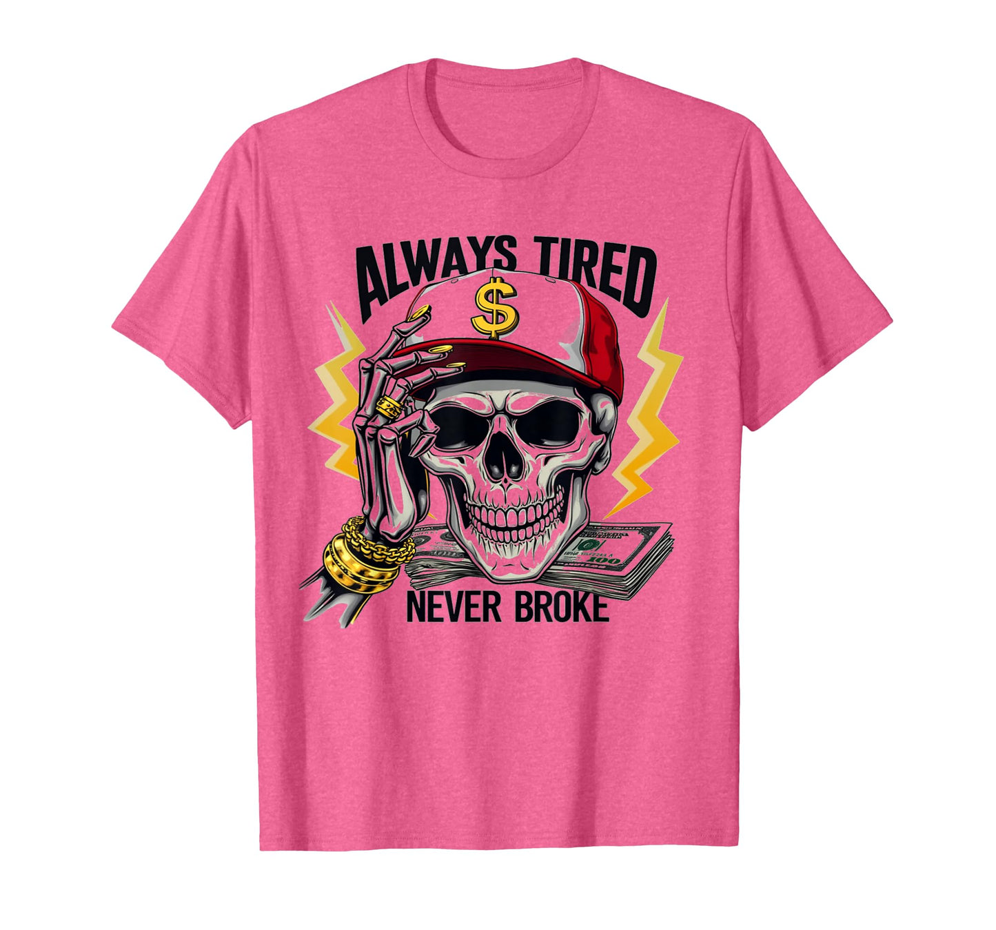 Always Tired Never Broke Skull Funny Skeleton Money Meme T-Shirt