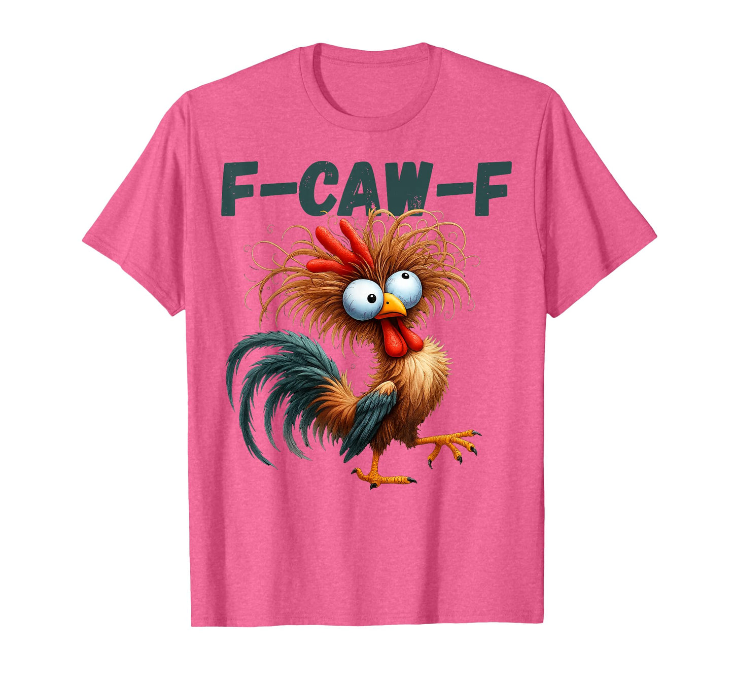 Funny F Caw F Chicken Rooster Meme F-Caw-F Saying Pun Humor T-Shirt