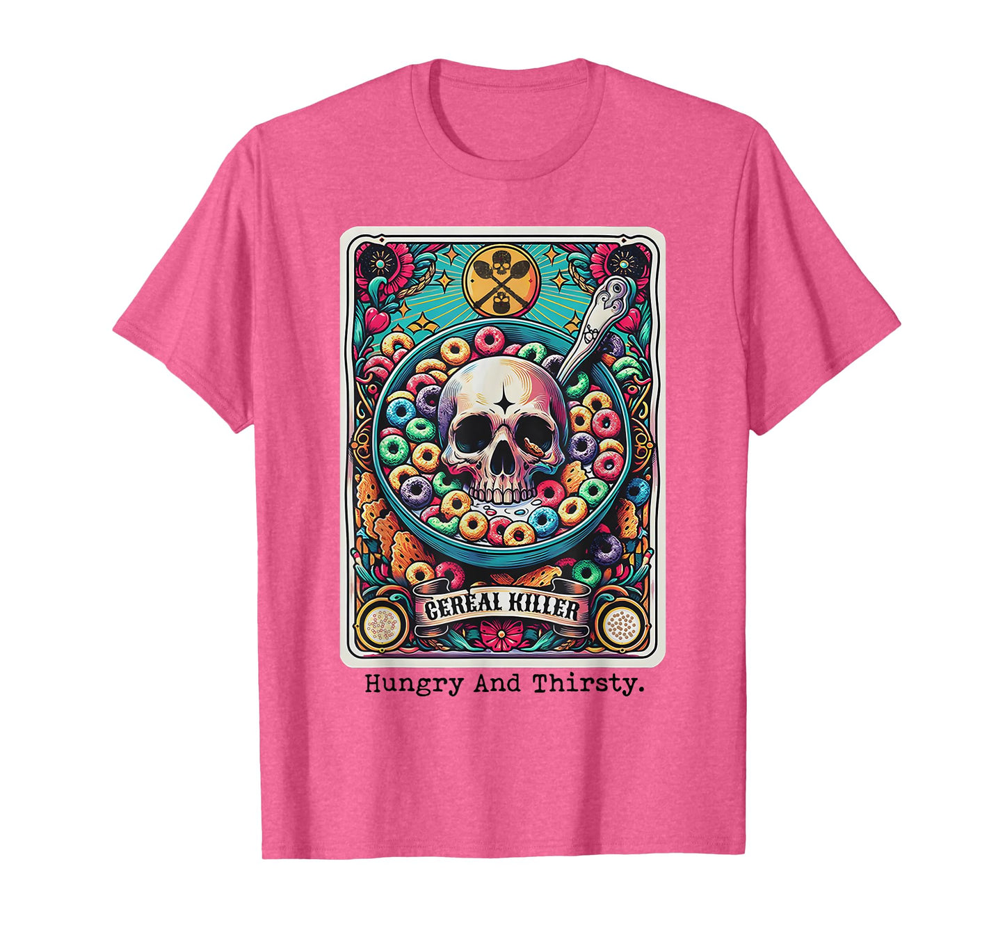 Cereal Killer Hungry And Thirsty T-Shirt