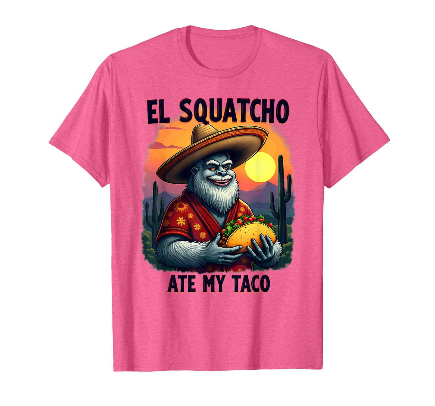 Bigfoot Sasquatch El Squatcho Ate My Taco T-Shirt