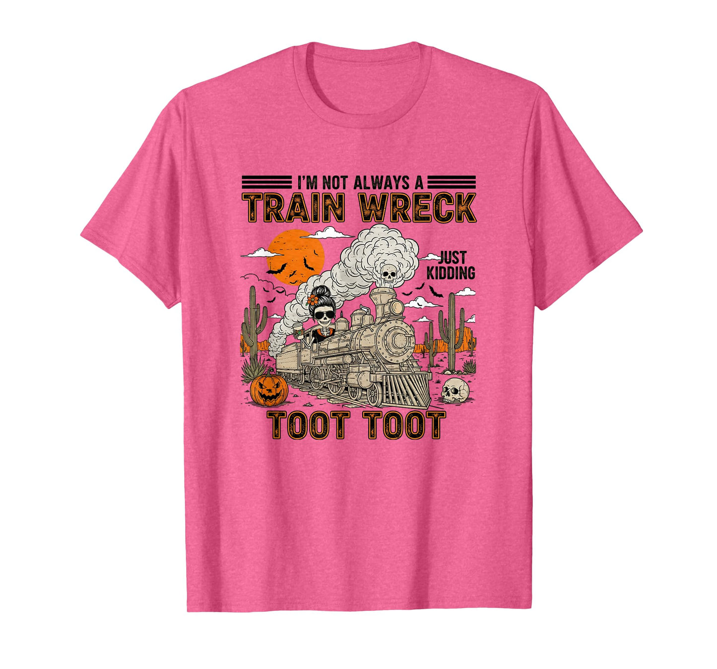 Im not Always a Train Wreck just Kidding toot toot Halloween T-Shirt