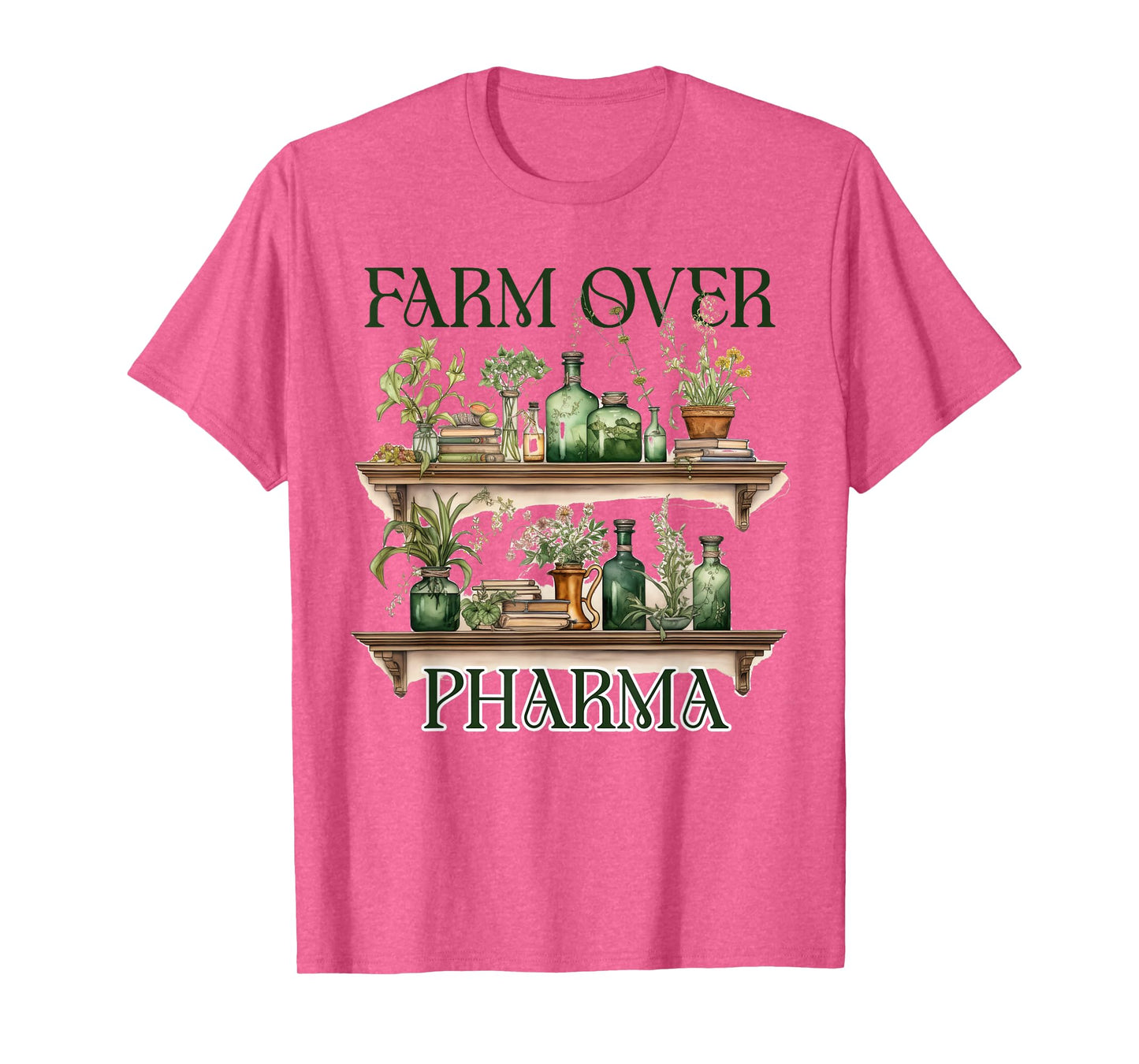 Herbalist Herbalism Plants Are Medicine Farm Over Pharma T-Shirt
