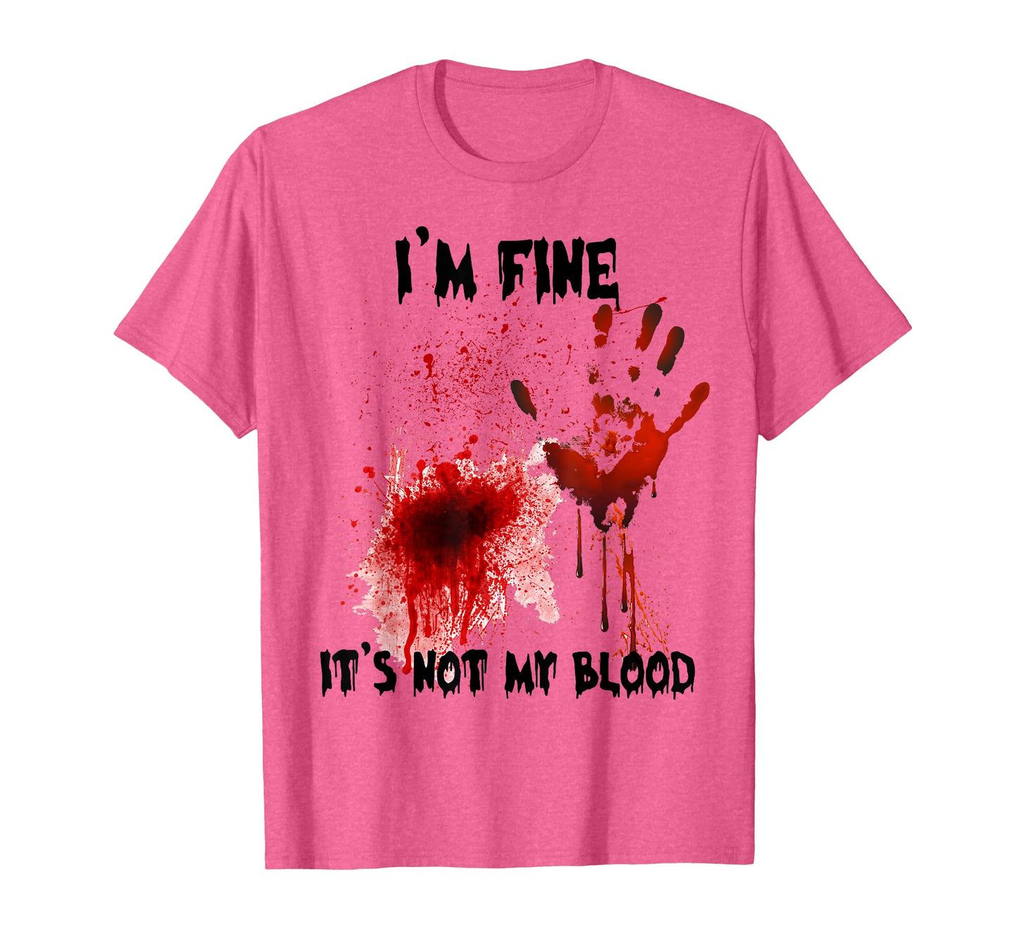 I'm Fine It's Not My Blood Bloody Halloween Men Women Kid T-Shirt