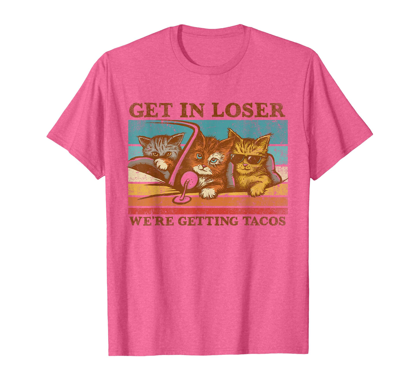 Get in Loser- We're Getting Tacos! T-Shirt