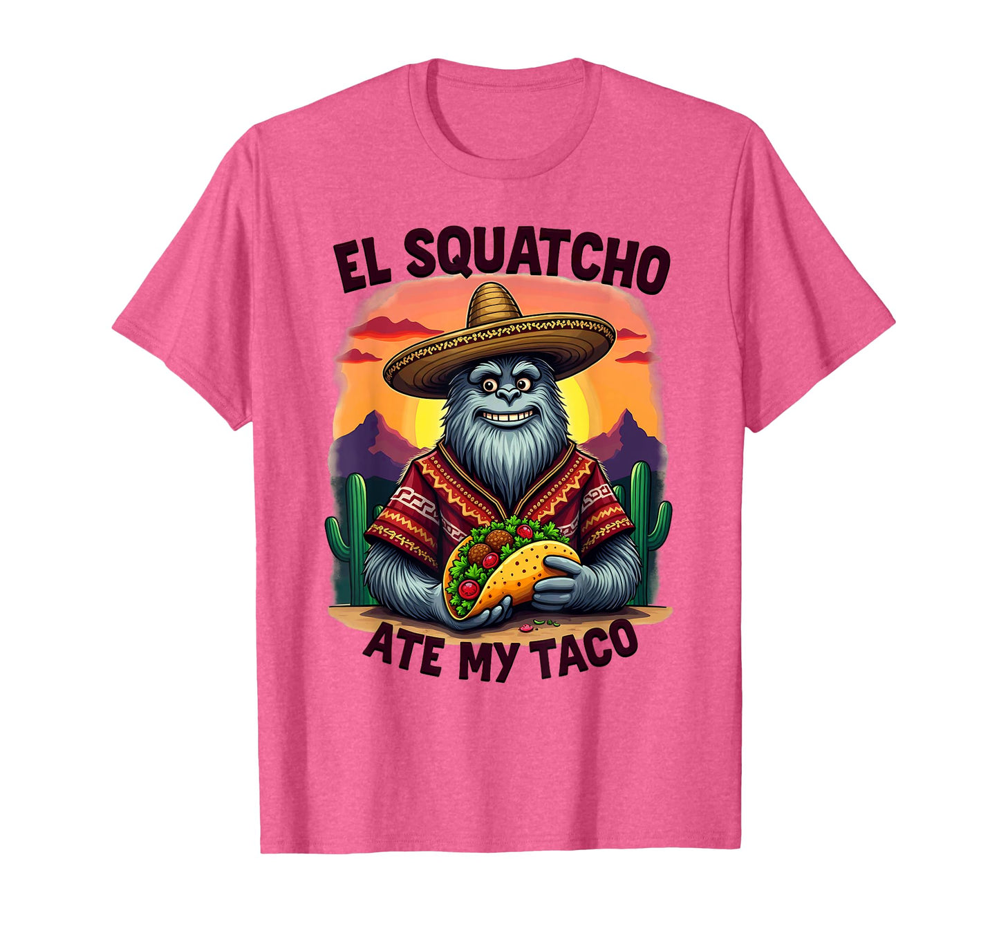 Bigfoot Sasquatch El Squatcho Ate My Taco T-Shirt