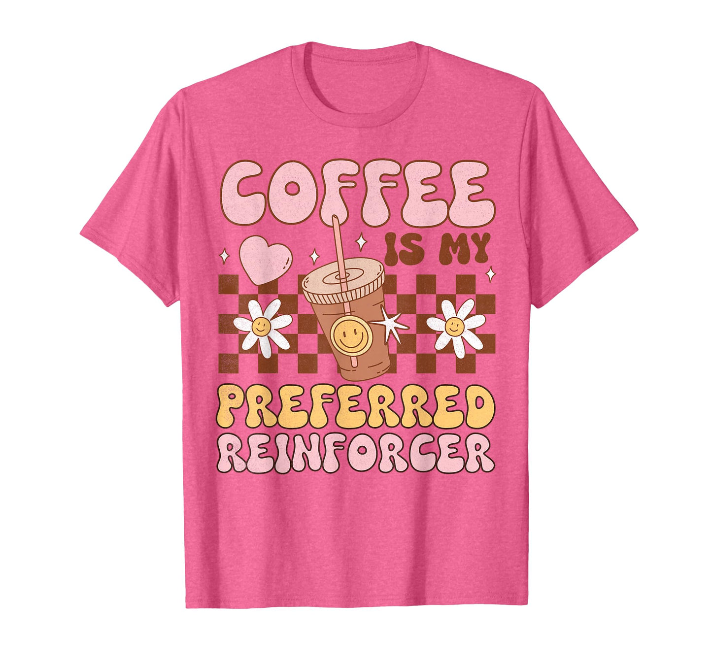 Coffee Preferred Reinforcer ABA Behavior Analyst Therapist T-Shirt