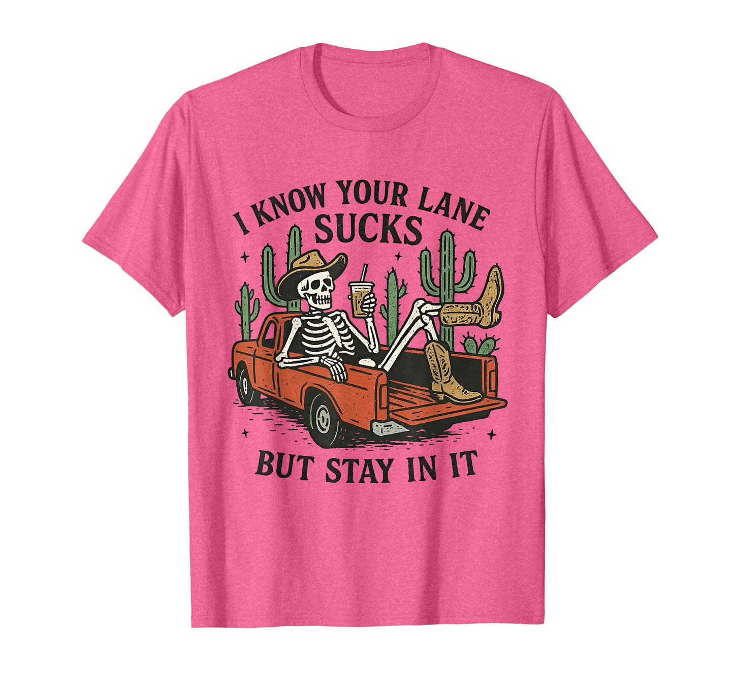 I Know Your Lane Sucks But Stay in It Skeleton T-Shirt