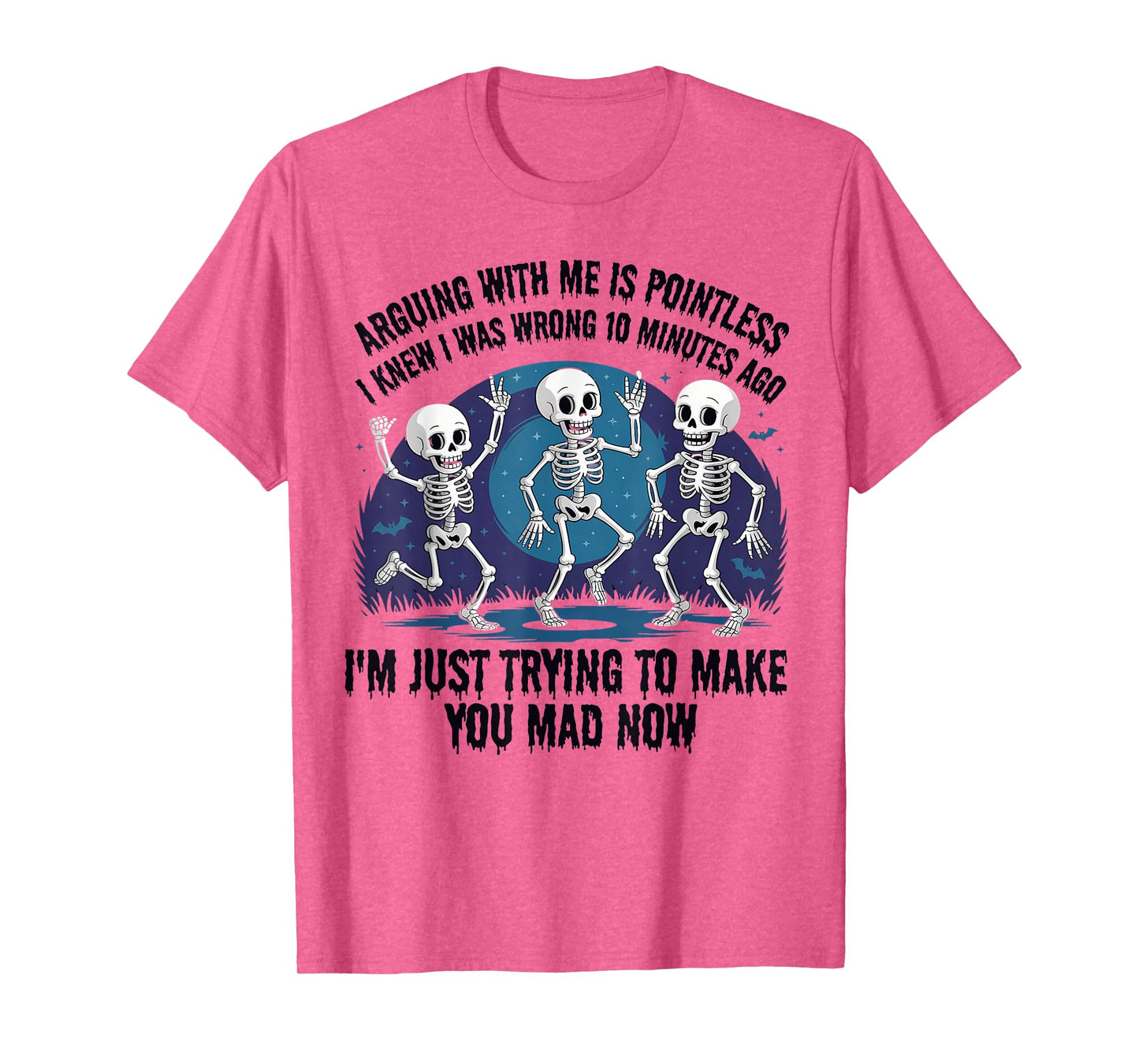 Arguing with Me is Pointless Funny Skeleton Humor T-Shirt