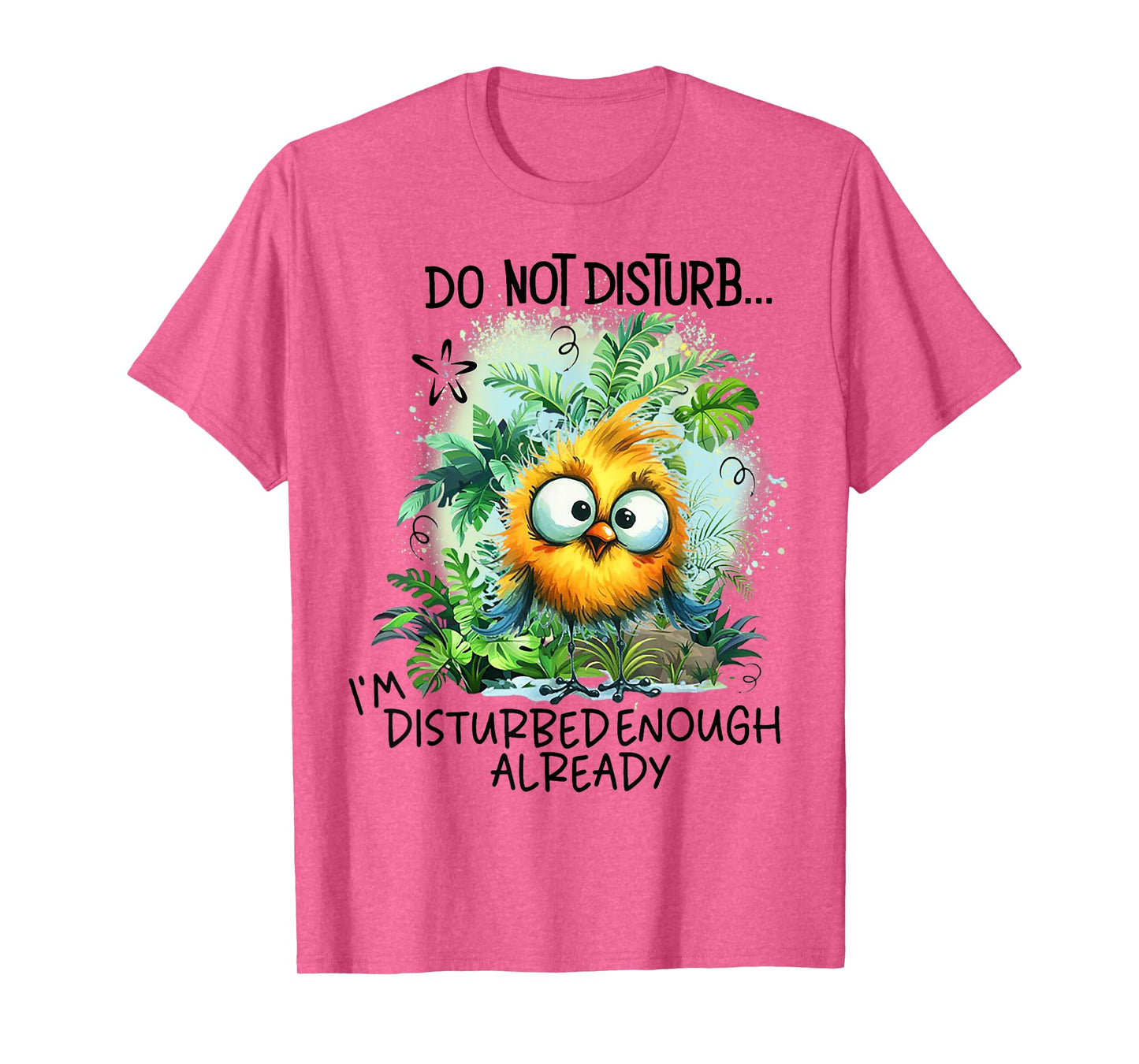 Do Not Disturb I'm Disturbed Enough Already T-Shirt