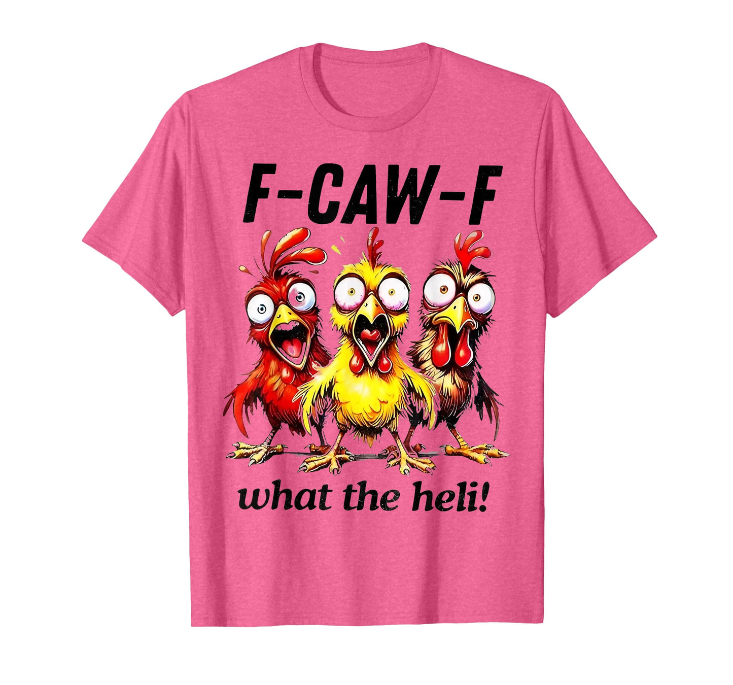 Chicken F-caw-f What The Heli Silly Farm Animal T-Shirt