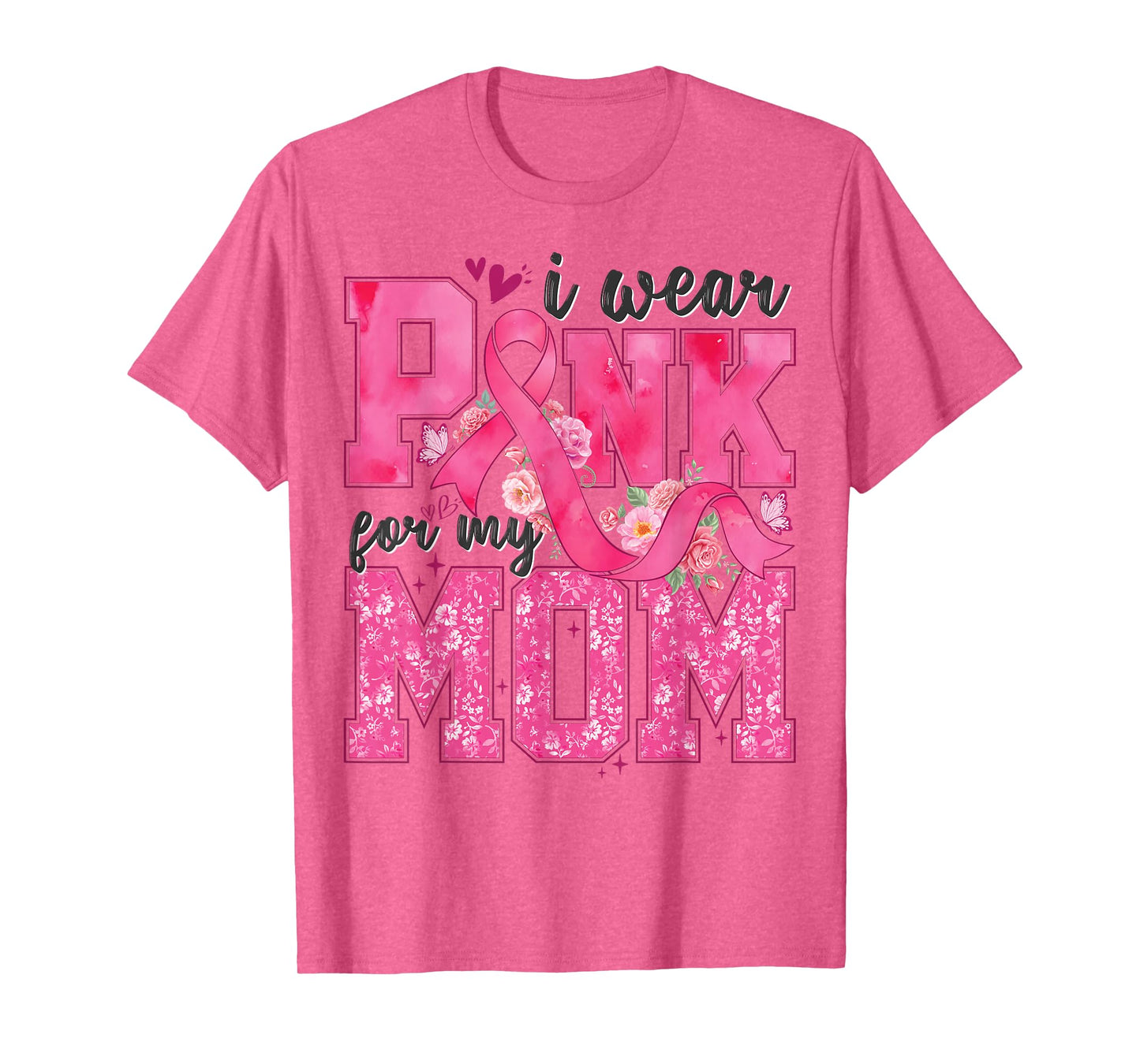 I Wear Pink For My Mom Breast Cancer Awareness Women Girls T-Shirt