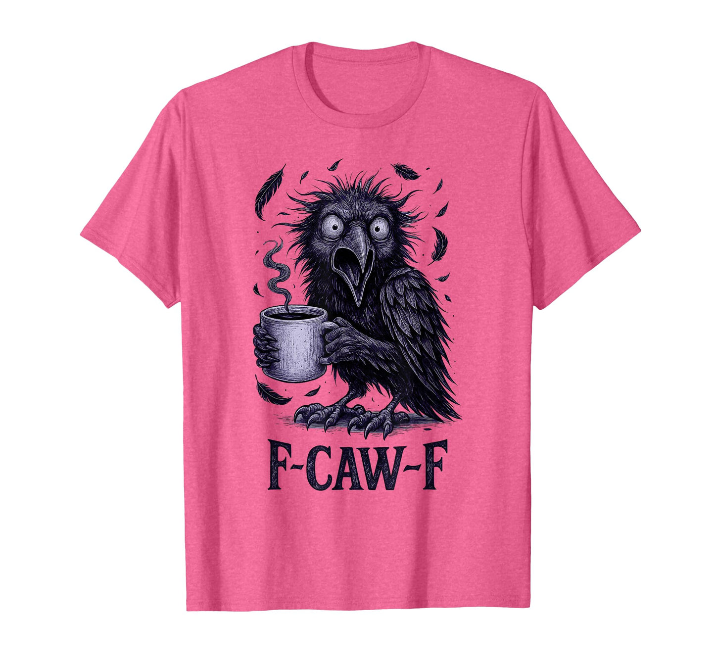 FCawF Raven - Funny Unhinged Tired Bird Drinking Coffee Meme T-Shirt
