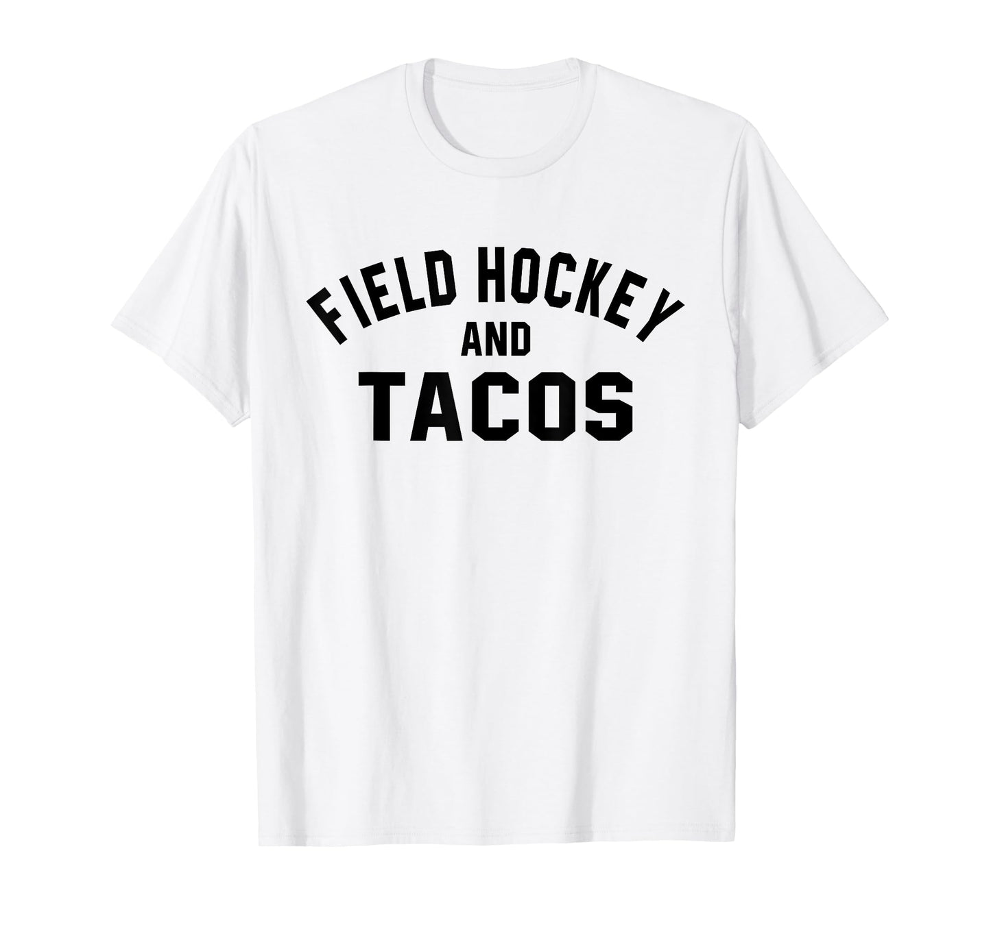 Field Hockey And Tacos Shirt Funny Sports Foodie Quote T-Shirt