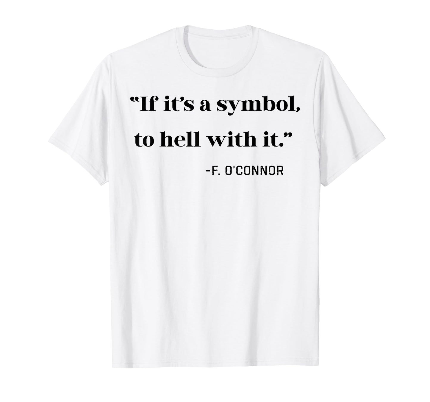 If its a Symbol To Hell With It T-Shirt