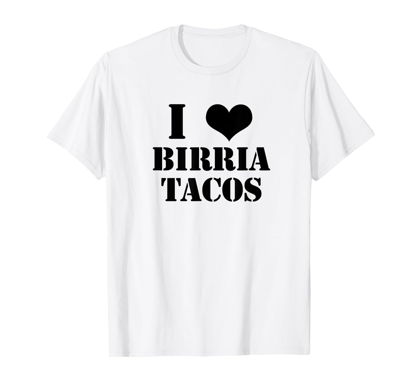 Birria Tacos Gift for Foodies I Love Birria Tacos Graphic T-Shirt