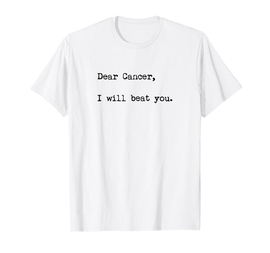 Dear Cancer, I will beat you T Shirt T-Shirt