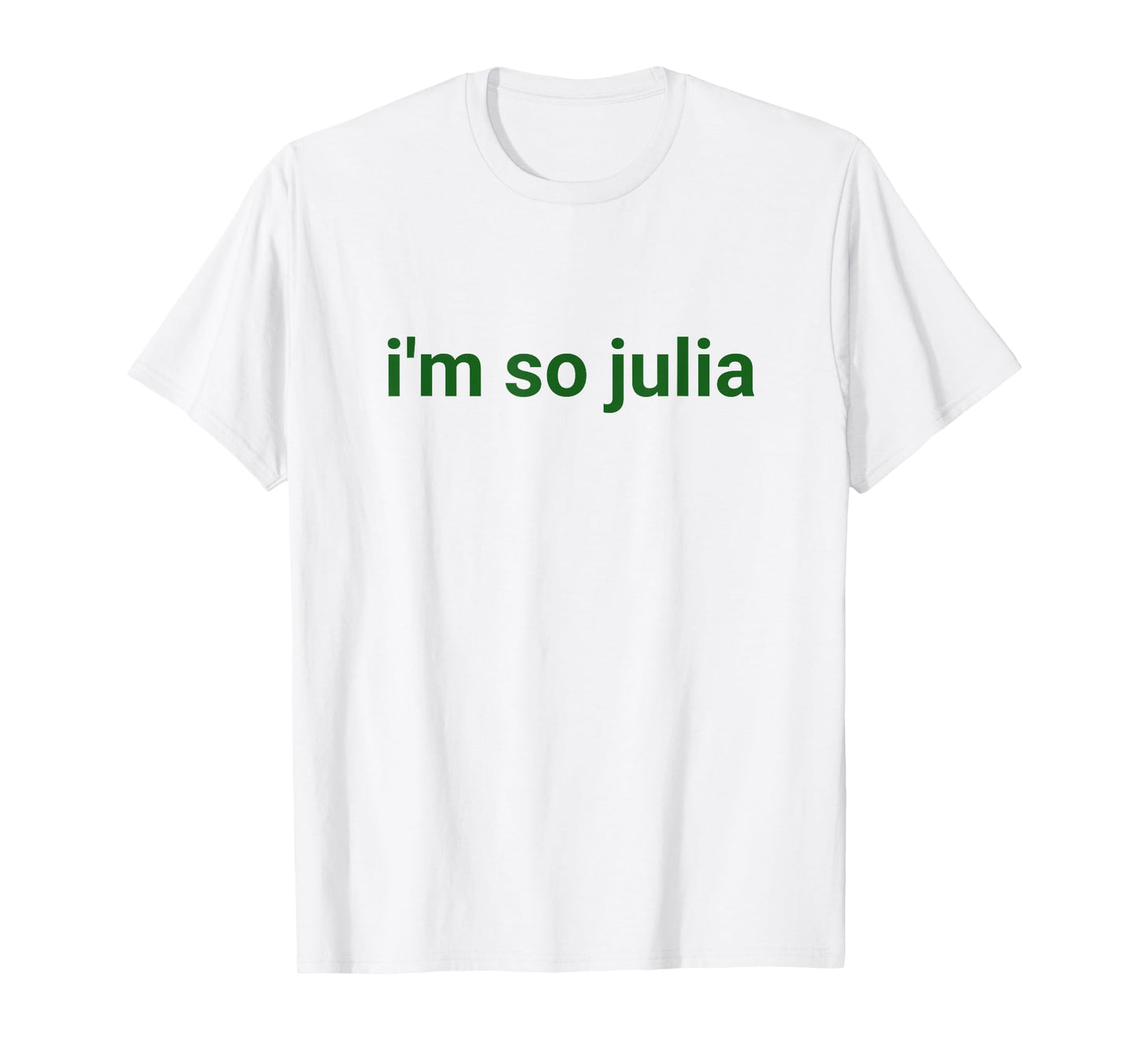 I'm So Julia Shirt, Funny I'm So Julia Meme T-Shirt