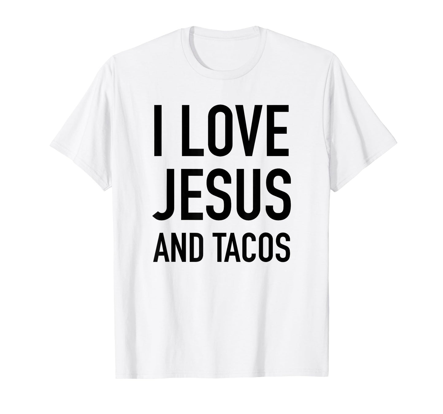 I Love Jesus And Tacos - Faith And Food Quote T-Shirt T-Shirt