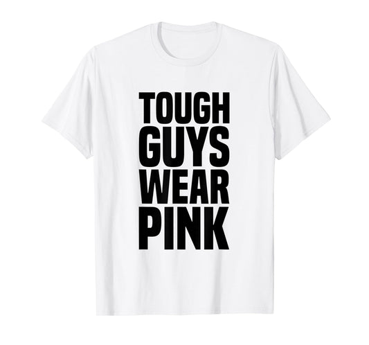 Tough Guys Wear Pink Breast Cancer Awareness T-Shirt