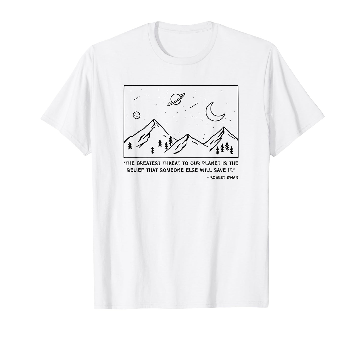 The Greatest Threat To Our Planet Is The Belief Tshirt Earth T-Shirt