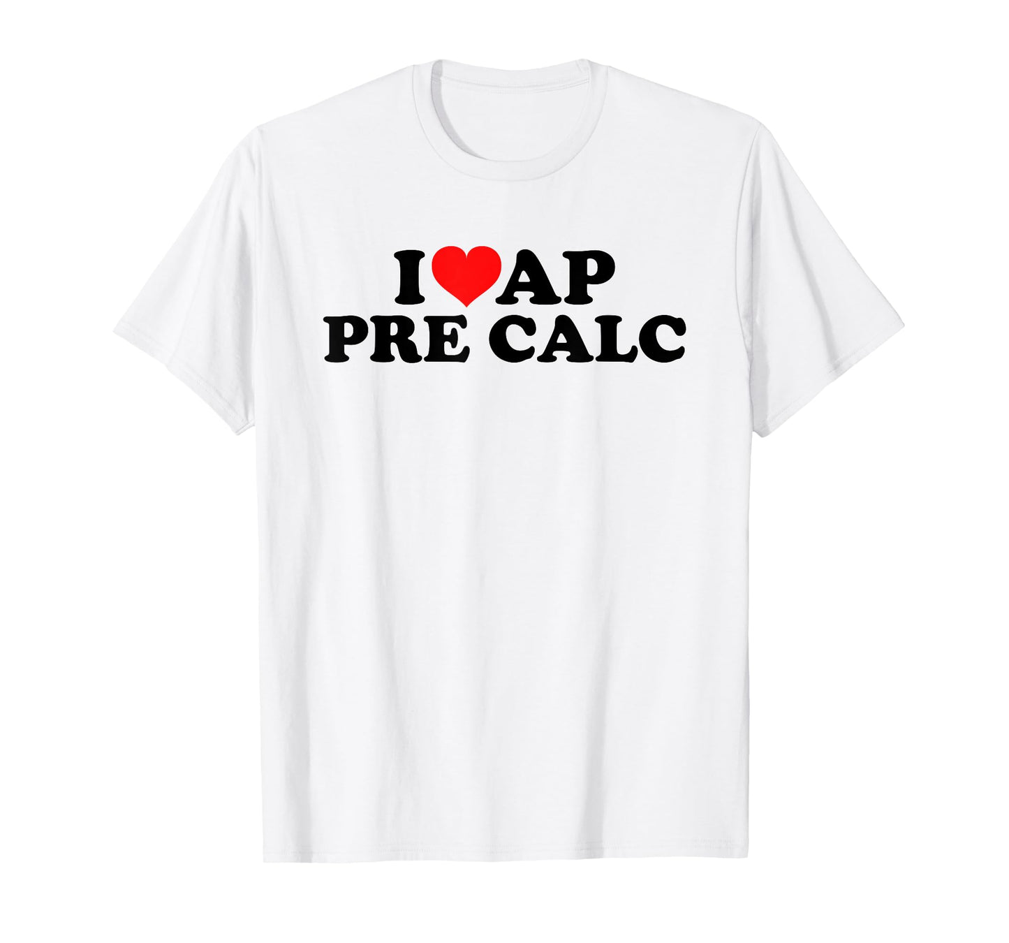 I Love AP Pre Calc T-Shirt