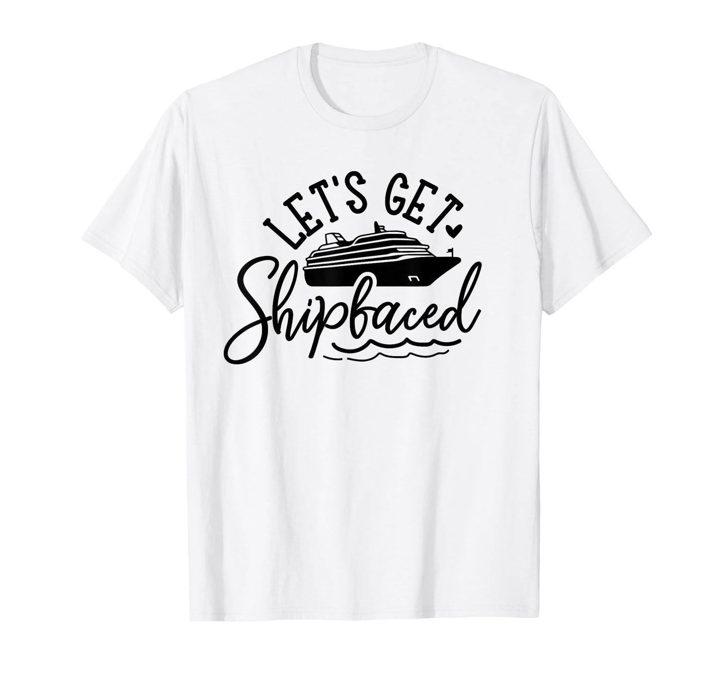 Let's Get Shipfaced T-Shirt