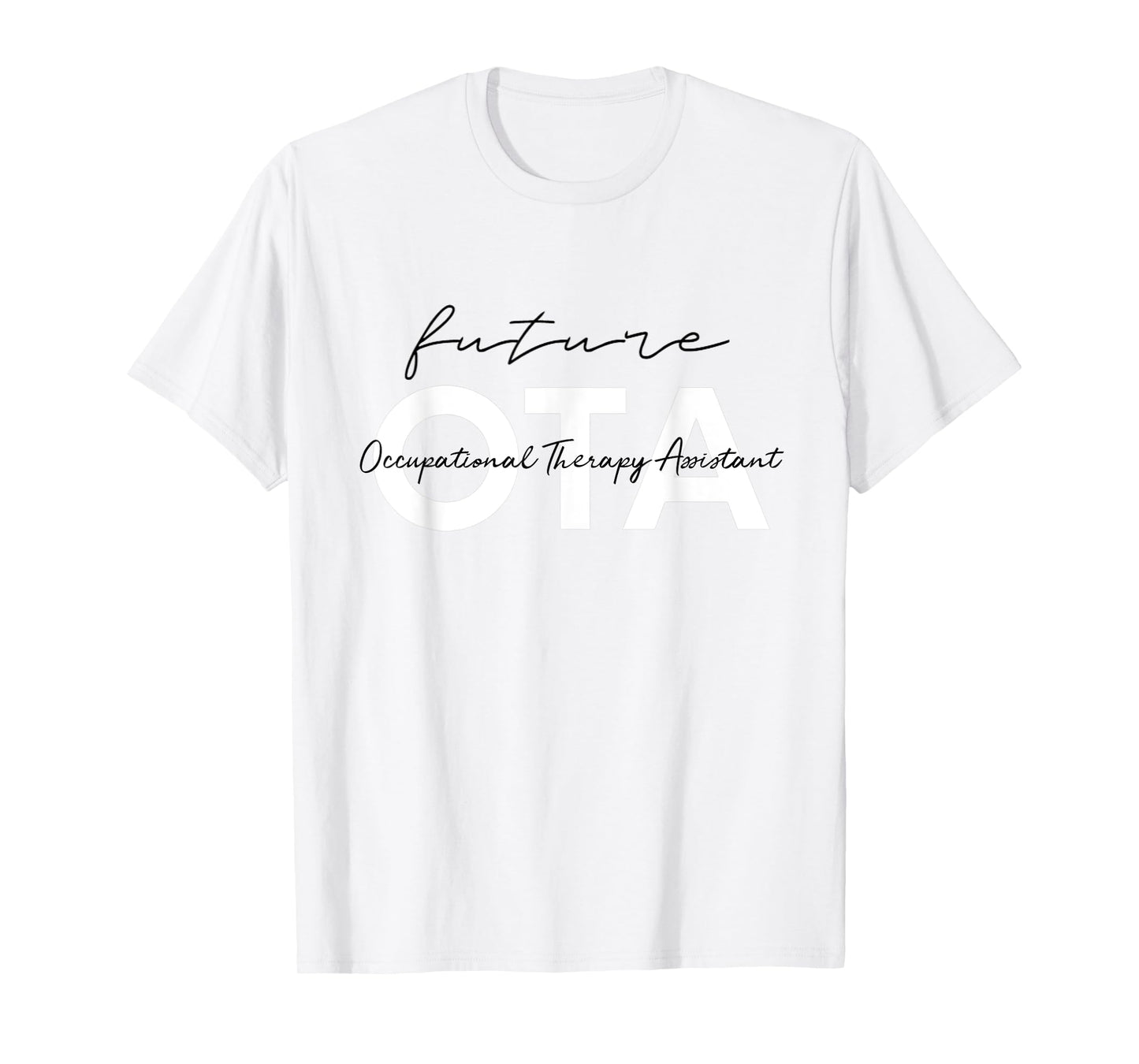 Future Occupational Therapist Assistant OT OTA Therapy T-Shirt