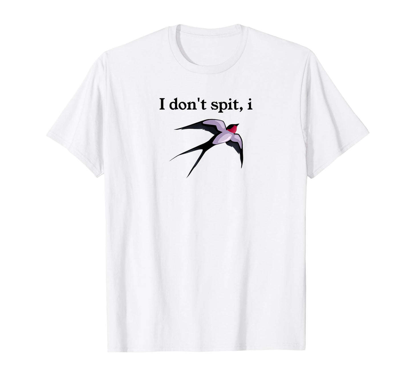 I Don’t Spit I Swallow Bird, Bird Lovers, Funny Bird Pun T-Shirt