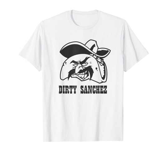 Dirty Sanchez Taco funny men women gag gift T-Shirt