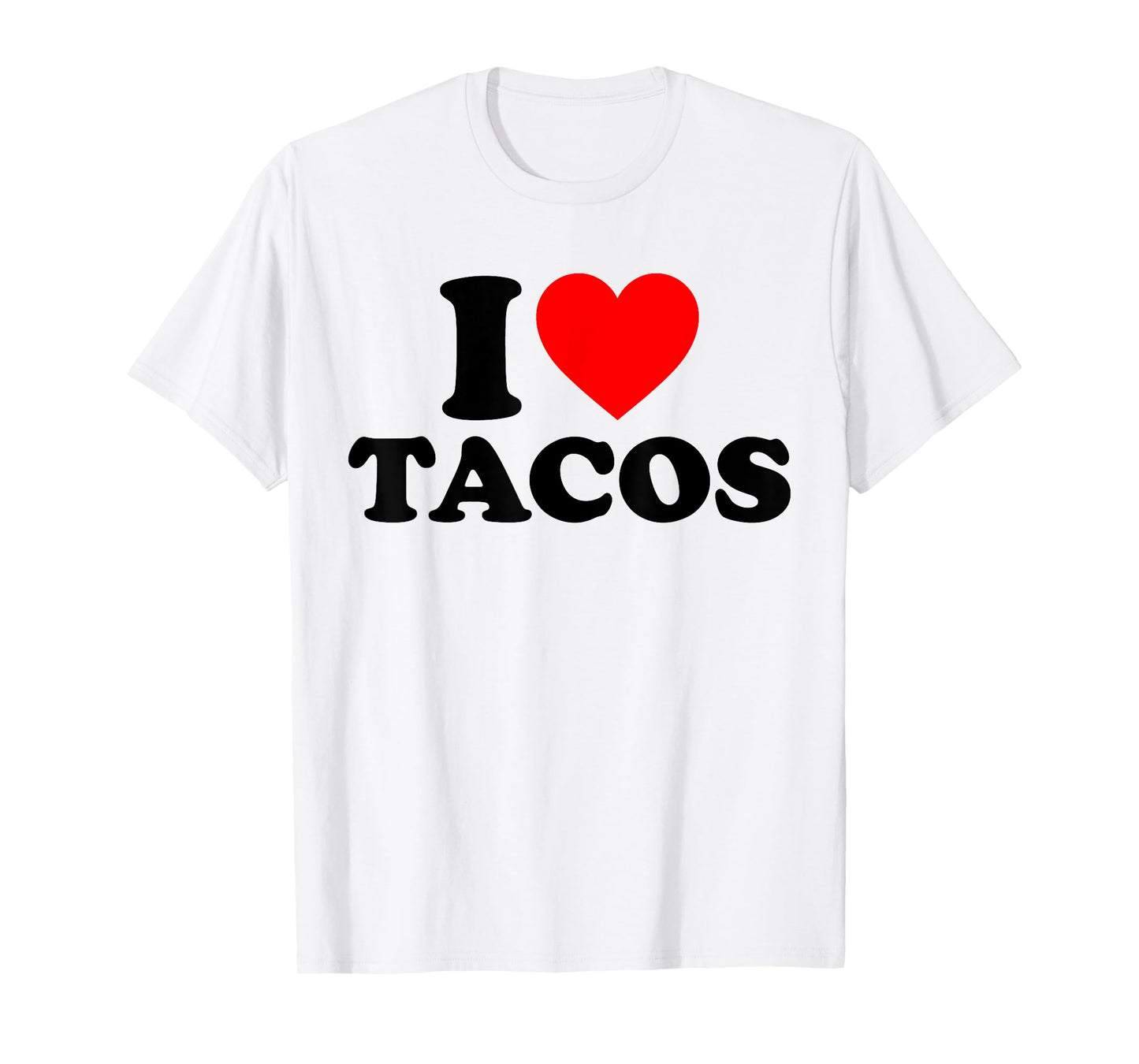 I Love Tacos I Heart Tacos Funny Taco Lover T-Shirt
