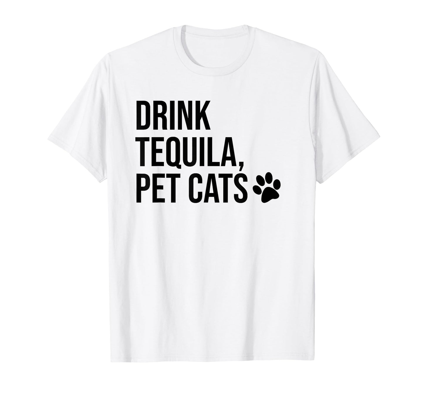 Drink Tequila Pet Cats Tee Shirts,Drink Tequila and Pet Cats T-Shirt
